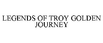 LEGENDS OF TROY GOLDEN JOURNEY