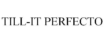 TILL-IT PERFECTO