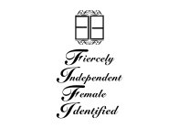 FIERCELY INDEPENDENT FEMALE INDENTIFIEDFIFI