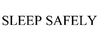 SLEEP SAFELY