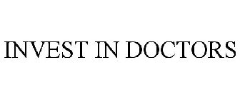 INVEST IN DOCTORS