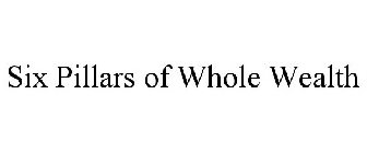 SIX PILLARS OF WHOLE WEALTH