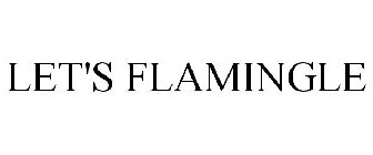 LET'S FLAMINGLE