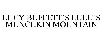 LUCY BUFFETT'S LULU'S MUNCHKIN MOUNTAIN