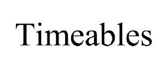 TIMEABLES