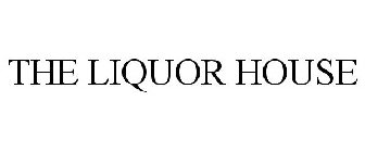 THE LIQUOR HOUSE