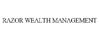 RAZOR WEALTH MANAGEMENT