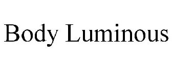 BODY LUMINOUS