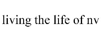 LIVING THE LIFE OF NV