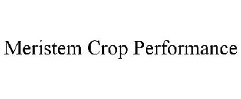 MERISTEM CROP PERFORMANCE