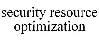SECURITY RESOURCE OPTIMIZATION