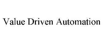 VALUE DRIVEN AUTOMATION