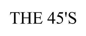 THE 45'S