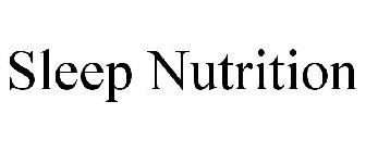 SLEEP NUTRITION