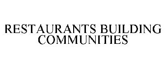 RESTAURANTS BUILDING COMMUNITIES