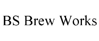 BS BREW WORKS