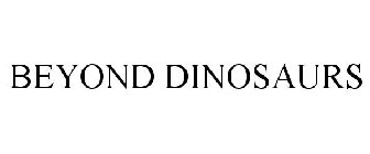 BEYOND DINOSAURS