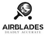 AIRBLADES DEADLY ACCURATE