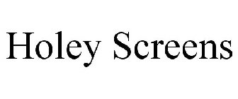 HOLEY SCREENS