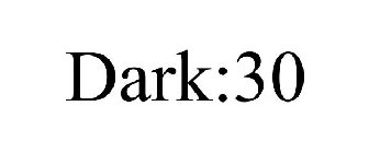 DARK:30