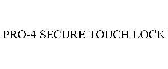 PRO-4 SECURE TOUCH LOCK