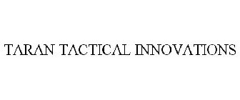 TARAN TACTICAL INNOVATIONS