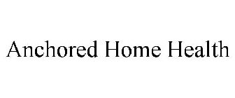 ANCHORED HOME HEALTH