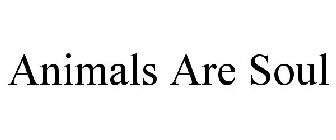 ANIMALS ARE SOUL