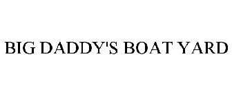 BIG DADDY'S BOAT YARD