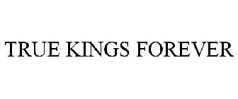 TRUE KINGS FOREVER