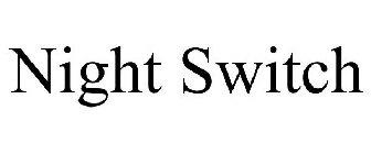 NIGHT SWITCH