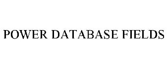 POWER DATABASE FIELDS