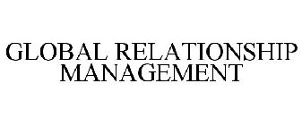 GLOBAL RELATIONSHIP MANAGEMENT