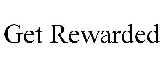 GET REWARDED