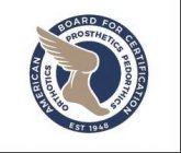 AMERICAN BOARD FOR CERTIFICATION ORTHOTICS PROSTHETICS PEDORTHICS SINCE 1948