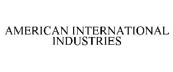 AMERICAN INTERNATIONAL INDUSTRIES