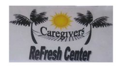 CAREGIVERS REFRESH CENTER