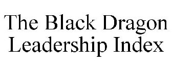 THE BLACK DRAGON LEADERSHIP INDEX