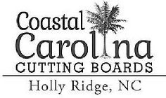 COASTAL CAROLINA CUTTING BOARDS HOLLY RIDGE, NC