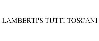 LAMBERTI'S TUTTI TOSCANI