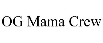 OG MAMA CREW