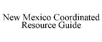 NEW MEXICO COORDINATED RESOURCE GUIDE