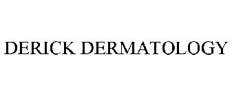 DERICK DERMATOLOGY