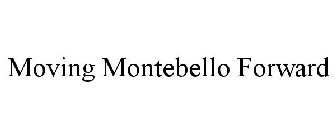 MOVING MONTEBELLO FORWARD