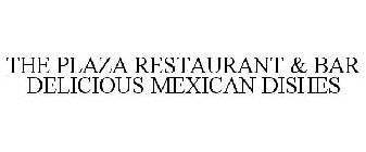 THE PLAZA RESTAURANT & BAR DELICIOUS MEXICAN DISHES