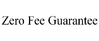 ZERO FEE GUARANTEE