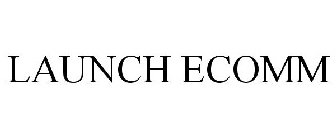 LAUNCH ECOMM