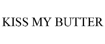 KISS MY BUTTER