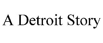 A DETROIT STORY