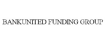 BANKUNITED FUNDING GROUP